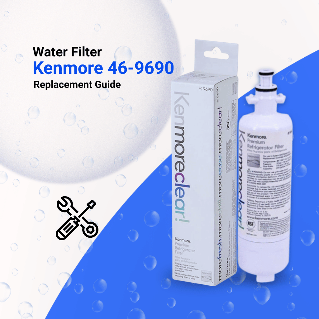 How to Replace Your Kenmore 46-9690 Water Filter in 3 Easy Steps