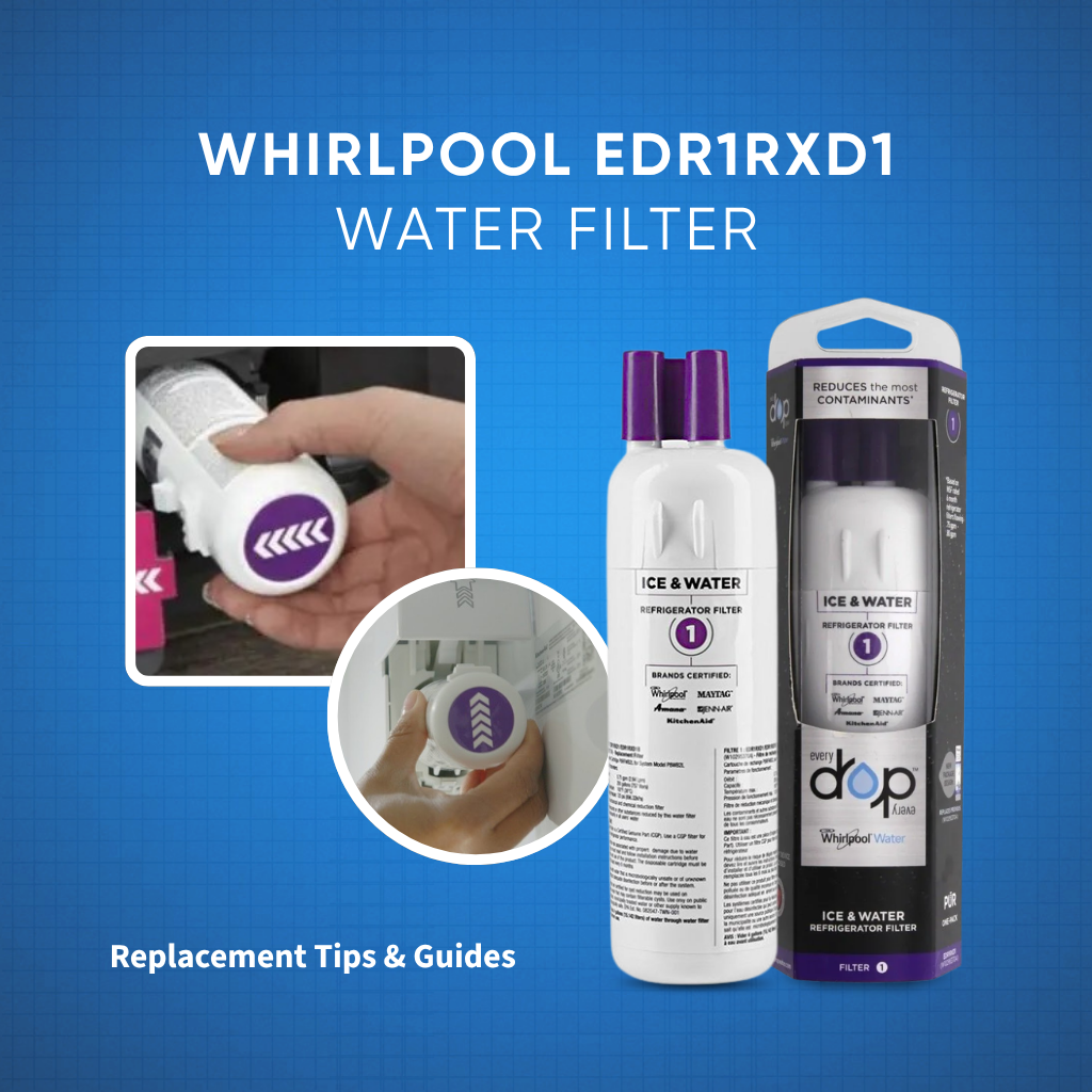 Whirlpool EDR1RXD1 Water Filter: Replacement Tips & Guides