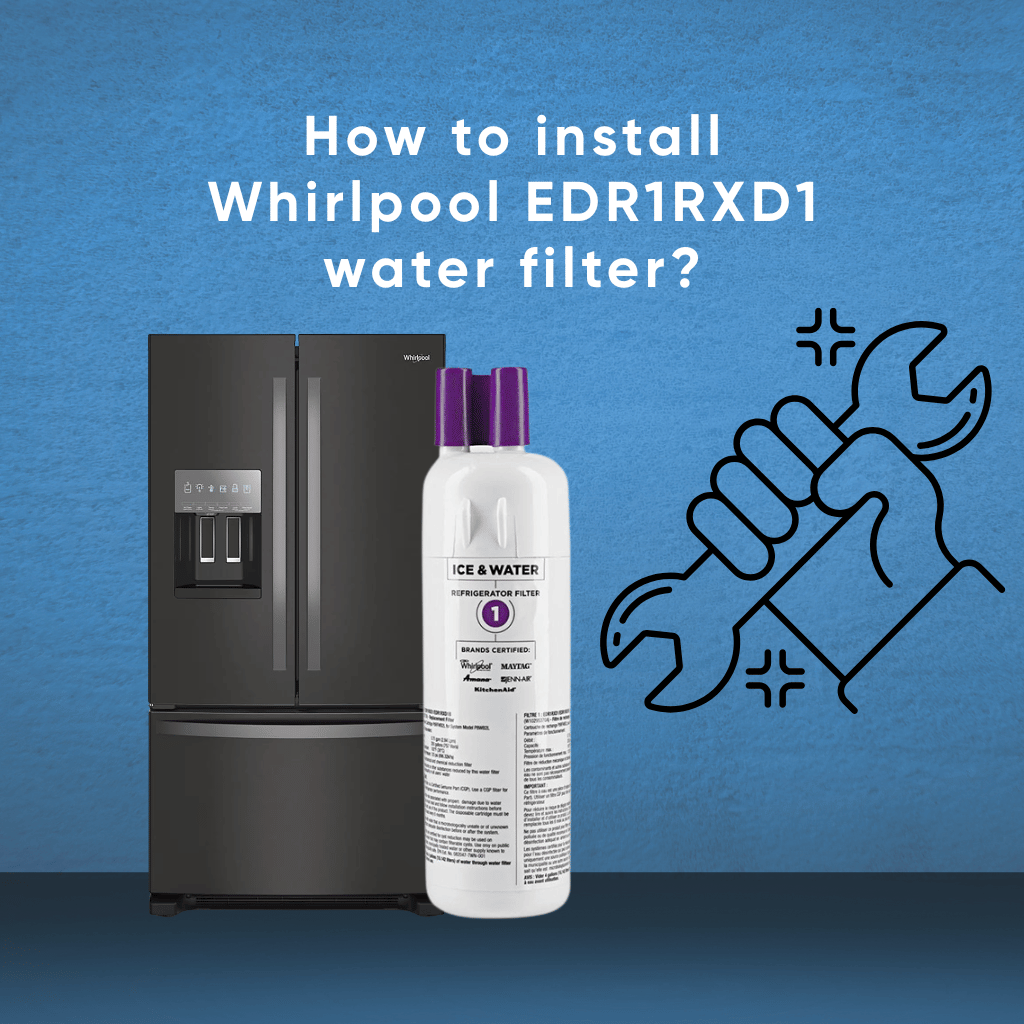 Whirlpool EDR1RXD1 Refrigerator Water Filter: Step-by-Step Installation Guide